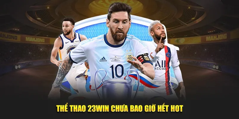 Thể thao 23win với sảnh cá cược đỉnh cao 